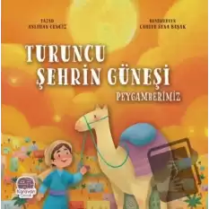 Turuncu Şehrin Güneşi Peygamberimiz