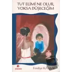 Tut Elimi Ne Olur, Yoksa Düşeceğim