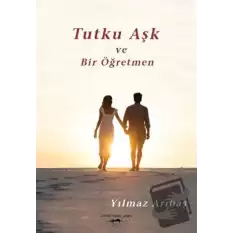 Tutku Aşk ve Bir Öğretmen