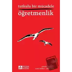 Tutkulu Bir Mücadele Öğretmenlik