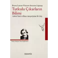 Tutkulu Çıkarların Bilimi Gabriel Tardein İktisat Antropolojisine Bir Giriş