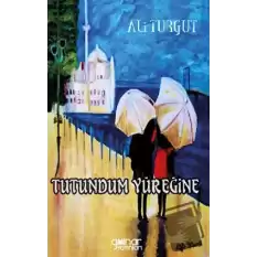 Tutundum Yüreğine