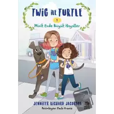 Twig ile Turtle - 1 Minik Evde Büyük Hayaller