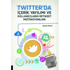 Twitterda İçerik Yayılımı ve Kullanıcıların Retweet Motivasyonları