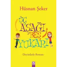 Üç Aşağı Beş Yukarı - Deyimlerle Roman