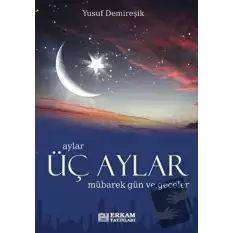 Üç Aylar Mübarek Gün ve Geceler (Ciltli)