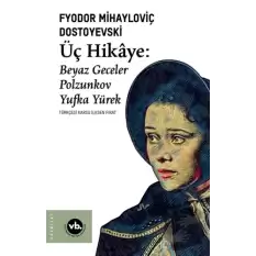 Üç Hikaye: Beyaz Geceler - Polzunkov - Yufka Yürek