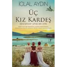 Üç Kız Kardeş - Beni Bırakıp Gitme Bir Yere