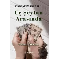 Üç Şeytan Arasında - Aşkbankın Sırları 1