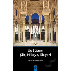 Üç Sütun: Şiir, Hikaye, Eleştiri