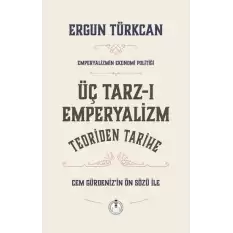 Üç Tarz-ı Emperyalizim Teoriden Tarihe