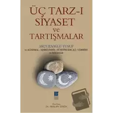 Üç Tarz-ı Siyaset ve Tartışmalar