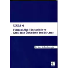 UFRS 9 Finansal Risk Yönetiminde ve Kredi Risk Ölçümünde Yeni Bir Araç