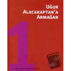 Uğur Alacakaptan’a Armağan Cilt: 1