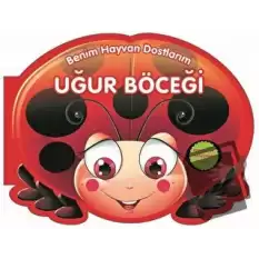 Uğur Böceği - Benim Hayvan Dostlarım (Ciltli)