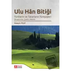 Ulu Han Bitiği - Türklerin ve Tatarların Türeyişleri