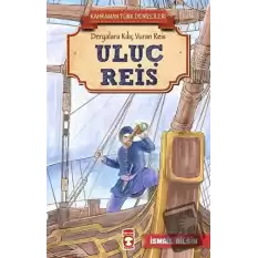 Uluç Reis - Kahraman Türk Denizcileri