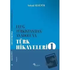 Uluğ Türkistandan Anadoluya Türk Hikayeleri 1