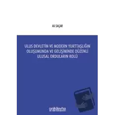 Ulus Devletin ve Modern Yurttaşlığın Oluşumunda ve Gelişiminde Düzenli Ulusal Orduların Rolü