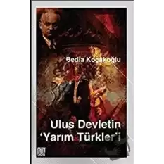 Ulus Devletin Yarım Türkler’i