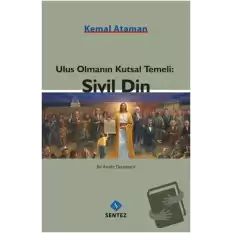 Ulus Olmanın Kutsal Temeli: Sivil Din