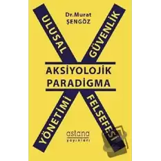 Ulusal Güvenlik Yönetimi Felsefesi - Aksiyolojik Paradigma