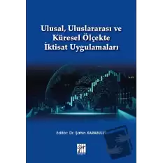 Ulusal, Uluslararası ve Küresel Ölçekte İktisat Uygulamaları