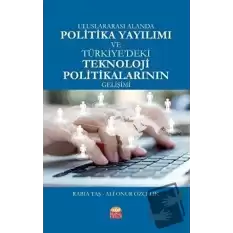 Uluslararası Alanda Politika Yayılımı ve Türkiyedeki Teknoloji Politikalarının Gelişimi