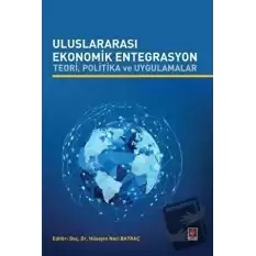 Uluslararası Ekonomik Entegrasyon Teori Politika ve Uygulamalar