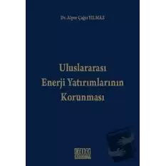 Uluslararası Enerji Yatırımlarının Korunması (Ciltli)