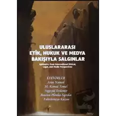 Uluslararası Etik, Hukuk ve Medya Bakışıyla Salgınlar (Epidemics from International Ethical, Legal, and Media Perspectives)