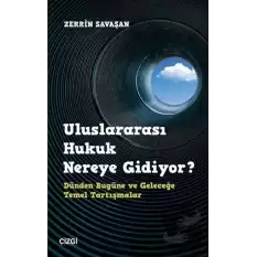 Uluslararası Hukuk Nereye Gidiyor?