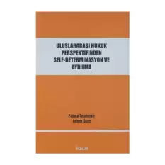 Uluslararası Hukuk Perspektifinden Self-Determinasyon ve Ayrılma