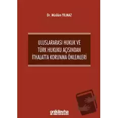 Uluslararası Hukuk ve Türk Hukuku Açısından İthalatta Korunma Önlemleri (Ciltli)