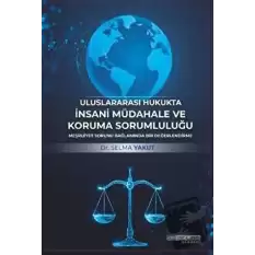 Uluslararası Hukukta İnsani Müdahale ve Koruma Sorumluluğu