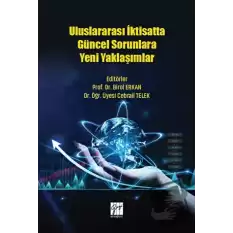 Uluslararası İktisatta Güncel Sorunlara Yeni Yaklaşımlar