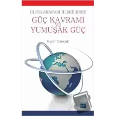 Uluslararası İlişkilerde Güç Kavramı ve Yumuşak Güç