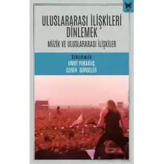 Uluslararası İlişkileri Dinlemek: Uluslararası İlişkiler ve Müzik