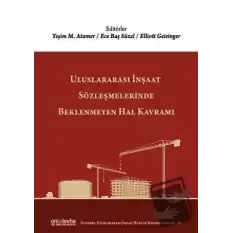 Uluslararası İnşaat Sözleşmelerinde Beklenmeyen Hal Kavramı (Ciltli)