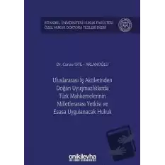 Uluslararası İş Akitlerinden Doğan Uyuşmazlıklarda Türk Mahkemelerinin Milletlerarası Yetkisi ve Esasa Uygulanacak Hukuk (Ciltli)