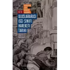 Uluslararası İşçi Sınıfı Hareketi Tarihi 3