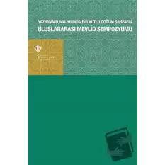 Uluslararası Mevlid Sempozyumu- Yazılışının 600.Yılında Bir Kutlu Doğum Şaheseri