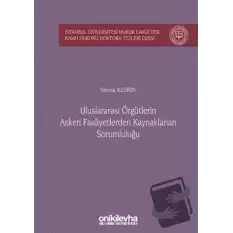 Uluslararası Örgütlerin Askeri Faaliyetlerden Kaynaklanan Sorumluluğu (Ciltli)