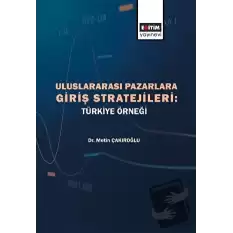 Uluslararası Pazarlara Giriş Stratejileri - Türkiye Örneği