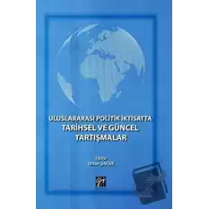 Uluslararası Politik İktisatta Tarihsel ve Güncel Tartışmalar