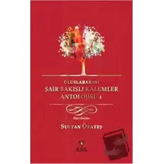 Uluslararası Şair Bakışlı Kalemler Antolojisi - 1