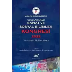 Uluslararası Sanat ve Sosyal Bilimler Kongresi 2022 Tam Metin Bildiriler Kitabı