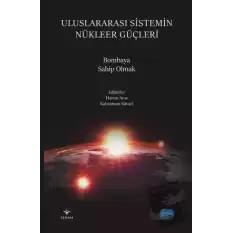 Uluslararası Sistemin Nükleer Güçleri - Bombaya Sahip Olmak