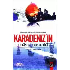 Uluslararası Sistemin Yeni Düzen Arayışında Karadenizin Değişen Jeopolitiği