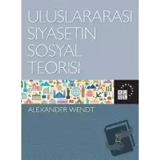 Uluslararası Siyasetin Sosyal Teorisi